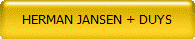 HERMAN JANSEN + DUYS