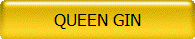 QUEEN GIN