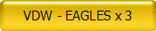 VDW - EAGLES x 3